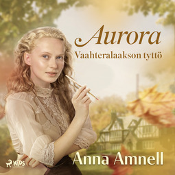 Amnell, Anna - Aurora - Vaahteralaakson tyttö, äänikirja