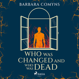 Comyns, Barbara - Who Was Changed and Who Was Dead, audiobook