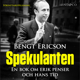 Ericson, Bengt - Spekulanten - En bok om Erik Penser och hans tid, audiobook