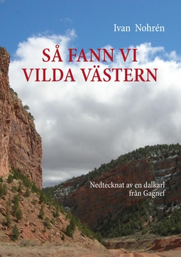 Nohrén, Ivan - Så fann vi vilda västern: Nedtecknat av en dalkarl från Gagnef, ebook