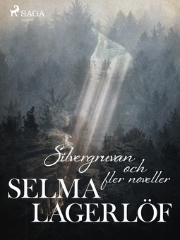 Lagerlöf, Selma - Silvergruvan och fler noveller, ebook