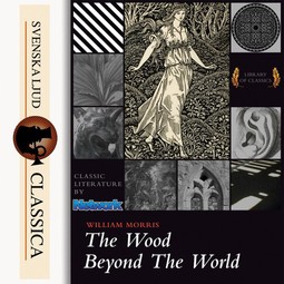 Morris, William - The Wood Beyond the World, äänikirja