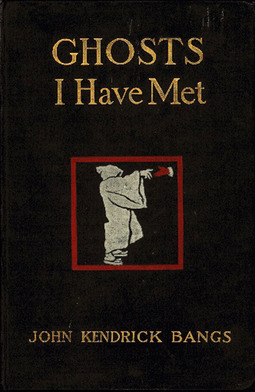 Bangs, John Kendrick - Ghosts I have Met and Some Others, ebook