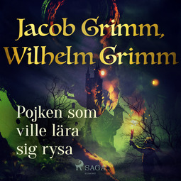 Grimm, Jacob - Pojken som ville lara sig rysa, audiobook