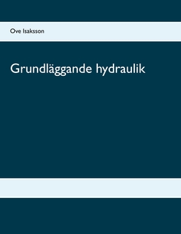 Isaksson, Ove - Grundläggande hydraulik, ebook