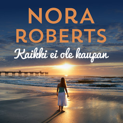 Roberts, Nora - Kaikki ei ole kaupan, äänikirja