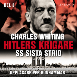 Whiting, Charles - Hitlers krigare: SS sista strid - Del 3, audiobook