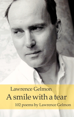 Gelmon, Lawrence - A smile with a tear: 102 poems by Lawrence Gelmon, e-kirja