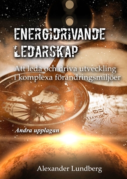 Lundberg, Alexander - Energidrivande ledarskap: Att leda och driva utveckling i komplexa förändringsmiljöer, ebook