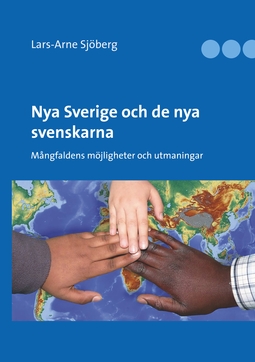 Sjöberg, Lars-Arne - Nya Sverige och de nya svenskarna: Mångfaldens möjligheter och utmaningar, ebook