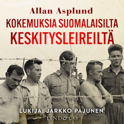 Asplund, Allan - Kokemuksia suomalaisilta keskitysleireiltä, äänikirja