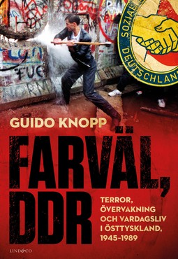 Knopp, Guido - Farväl, DDR Terror, övervakning och vardagsliv i Östtyskland, 1945–1989, ebook