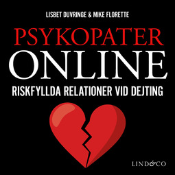 Florette, Mike - Psykopater online – Riskfyllda relationer vid dejting, audiobook