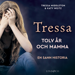 Middleton, Tressa - Tressa - Tolv år och mamma: En sann historia, audiobook