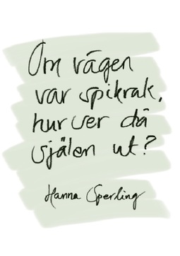 Sperling, Hanna - Om vägen var spikrak, hur ser då själen ut?, ebook
