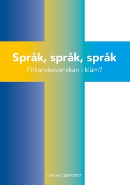 Höckerstedt, Leif - Språk, språk, språk: Finlandssvenskan i kläm?, ebook