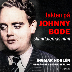 Norlén, Ingmar - Jakten på Johnny Bode: skandalernas man, audiobook