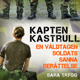 Trygg, Sara - Kapten Kastrull: En våldtagen soldats sanna berättelse, audiobook