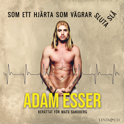 Esser, Adam - Som ett hjärta som vägrar sluta slå: En sann historia, audiobook
