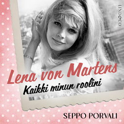 Porvali, Seppo - Lena von Martens - Kaikki minun roolini, audiobook