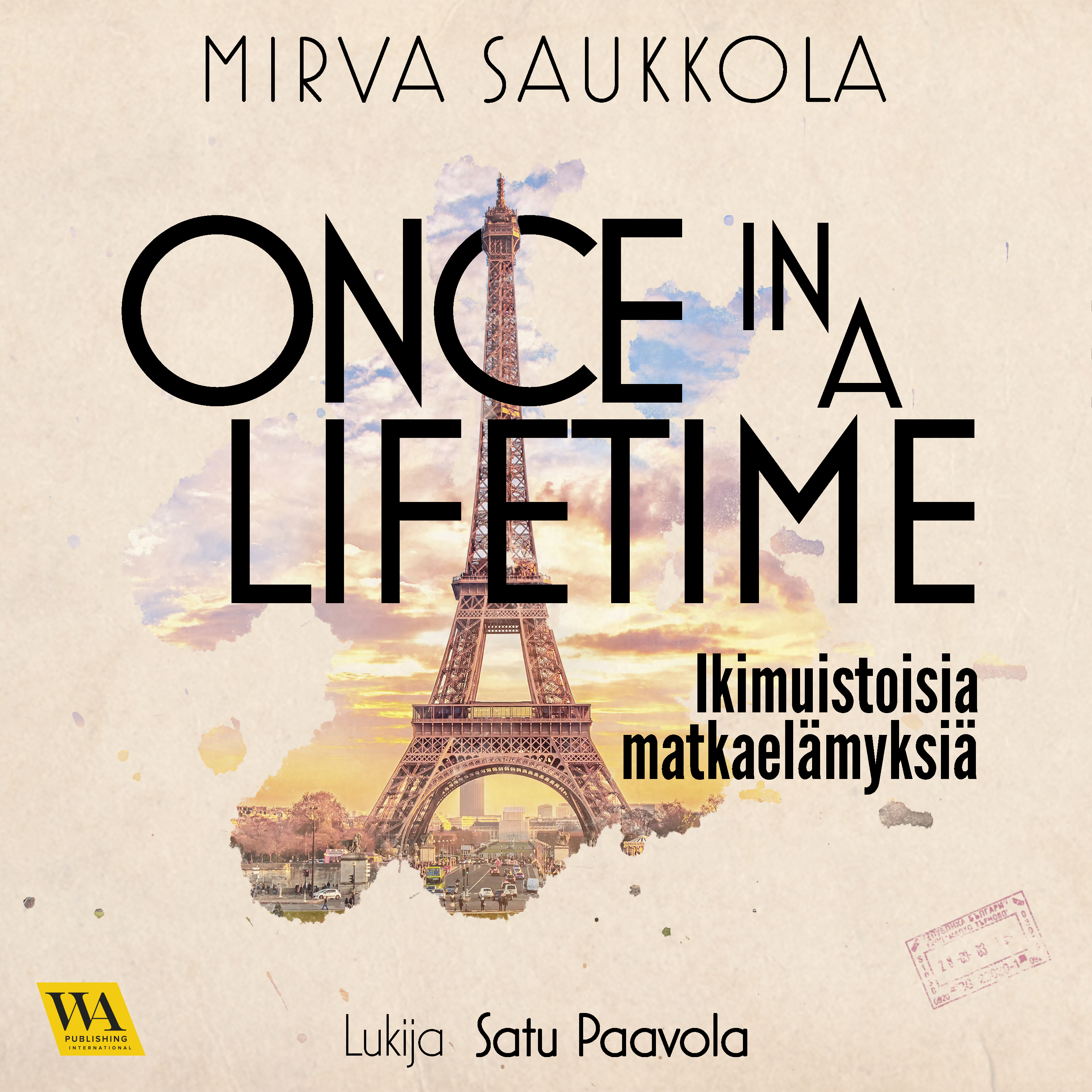 Saukkola, Mirva - Once in a lifetime: Ikimuistoisia matkaelämyksiä, äänikirja