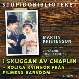 Kristenson, Martin - I skuggan av Chaplin – roliga kvinnor från filmens barndom, audiobook