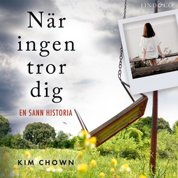 Chown, Kim - När ingen tror dig: En sann historia, audiobook
