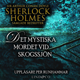 Doyle, Sir Arthur Conan - Det mystiska mordet vid skogssjön (Sherlock Holmes samlade bedrifter), audiobook