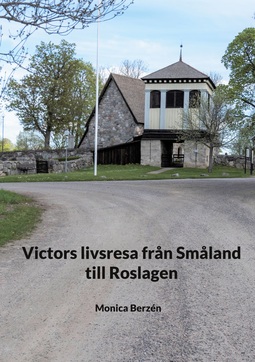 Berzén, Monica - Victors livsresa från Småland till Roslagen, ebook