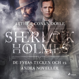 Doyle, Sir Arthur Conan - De fyras tecken och 12 andra noveller, audiobook