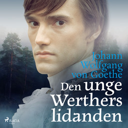 Goethe, Johan Wolfang von - Den unge Werthers lidanden, audiobook