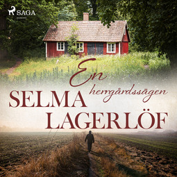 Lagerlöf, Selma - En herrgårdssägen, audiobook