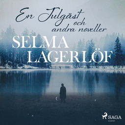 Lagerlöf, Selma - En Julgäst  (och andra noveller), äänikirja