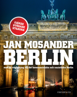 Mosander, Jan - Berlin: Med en vägledning till det kommunistiska och nazistiska Berlin, ebook