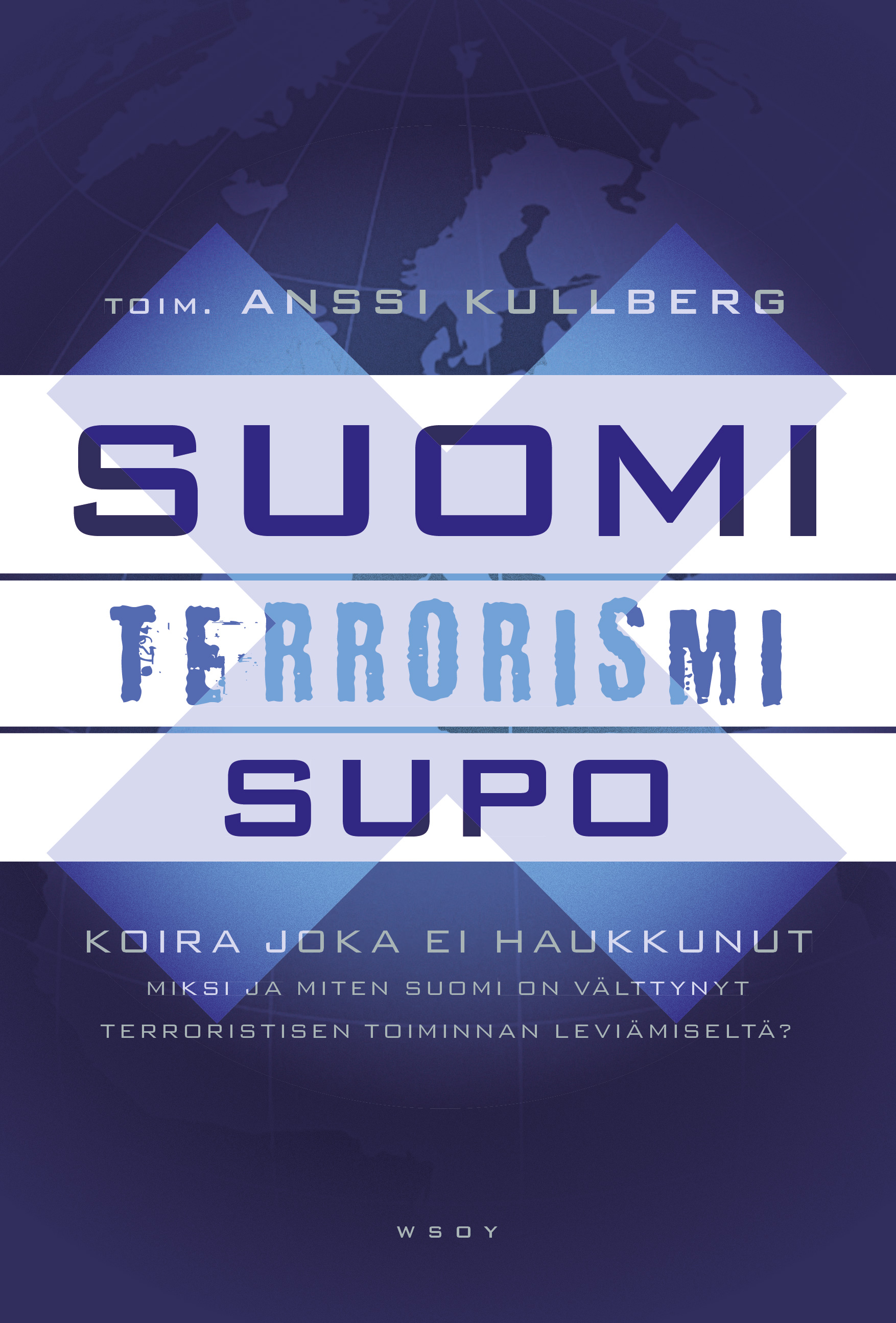 Kullberg, Anssi - Suomi - terrorismi - Supo: Koira joka ei haukkunut. Miksi ja miten Suomi on välttynyt terroristien toiminna, e-kirja