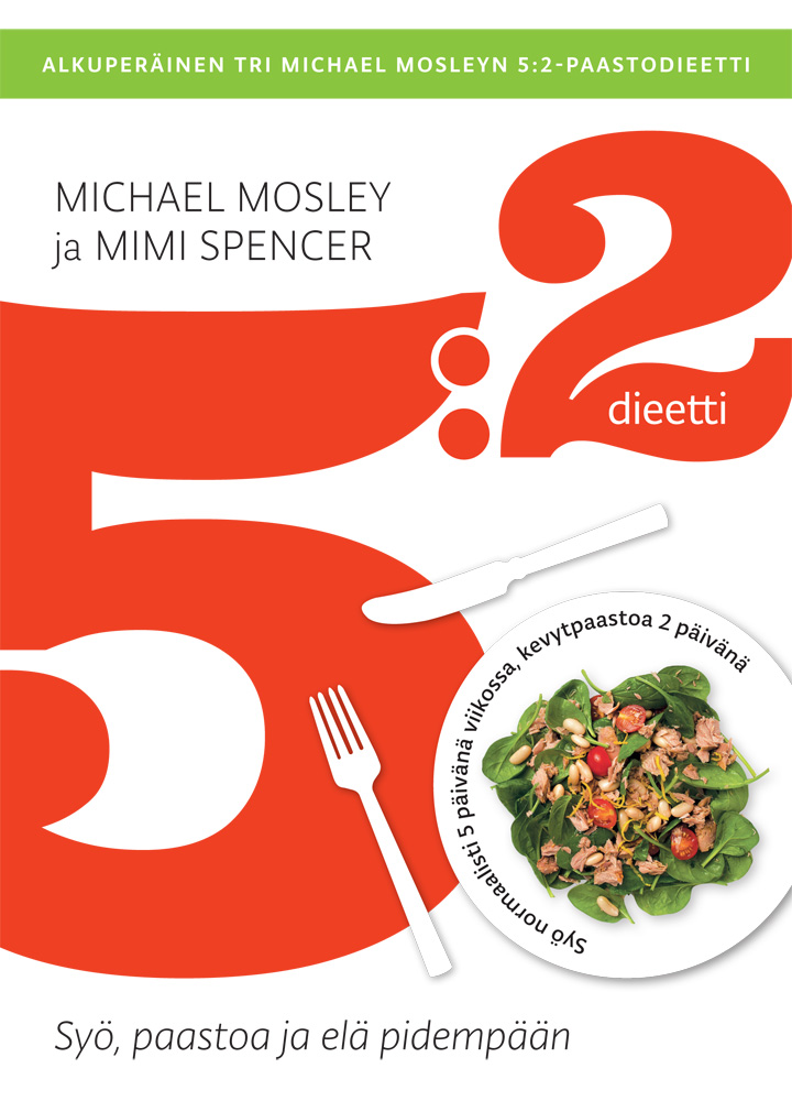 Mosley, Michael - 5:2-dieetti: Syö, paastoa ja elä pidempään!, e-kirja