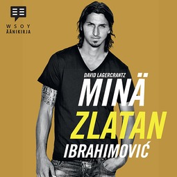 Lagercrantz, David - Minä, Zlatan Ibrahimovic, äänikirja
