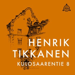 Tikkanen, Henrik - Kulosaarentie 8, äänikirja