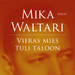 Waltari, Mika - Vieras mies tuli taloon, audiobook