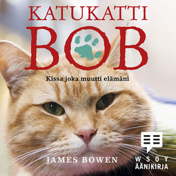 Bowen, James - Katukatti Bob: Kissa joka muutti elämäni, äänikirja