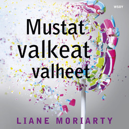 Moriarty, Liane - Mustat valkeat valheet, audiobook