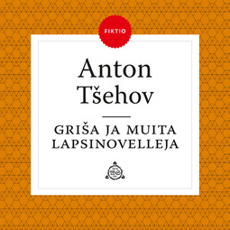 Tsehov, Anton - Griša ja muita lapsinovelleja, äänikirja