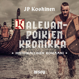 Koskinen, Juha-Pekka - Kalevanpoikien kronikka, äänikirja