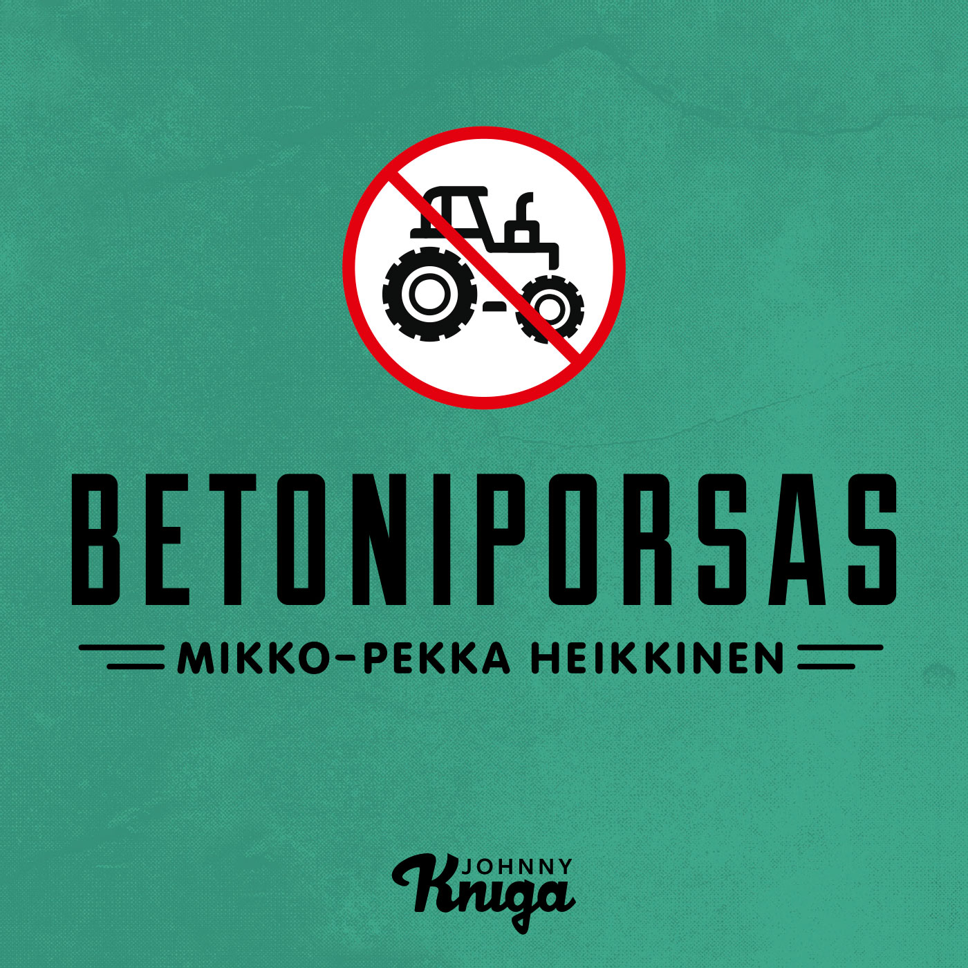 Heikkinen, Mikko-Pekka - Betoniporsas, äänikirja