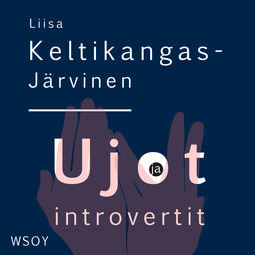 Keltikangas-Järvinen, Liisa - Ujot ja introvertit, äänikirja