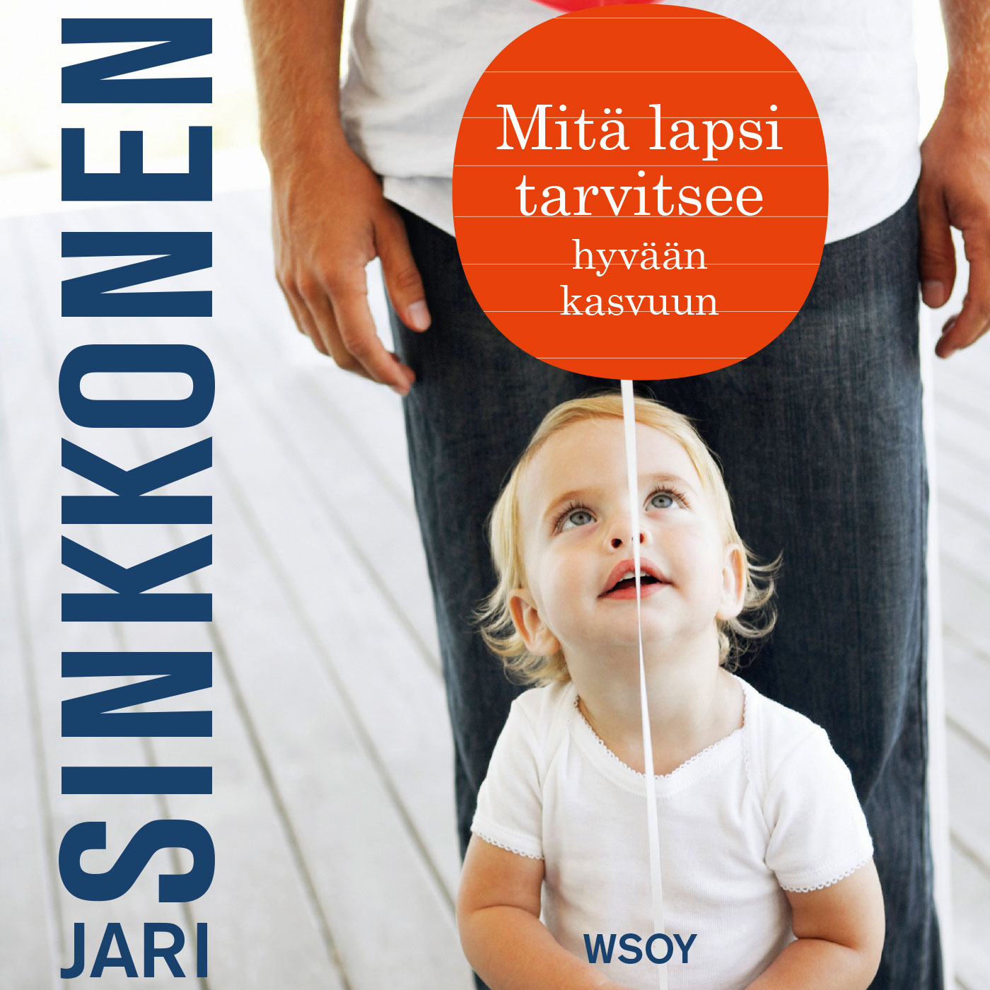 Sinkkonen, Jari - Mitä lapsi tarvitsee hyvään kasvuun, audiobook