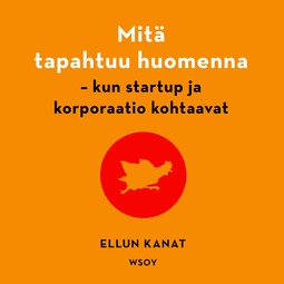 Mäkinen, Marco - Mitä tapahtuu huomenna: Kun startup ja korporaatio kohtaavat?, audiobook