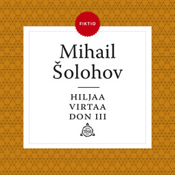 Šolohov, Mihail - Hiljaa virtaa Don III, äänikirja