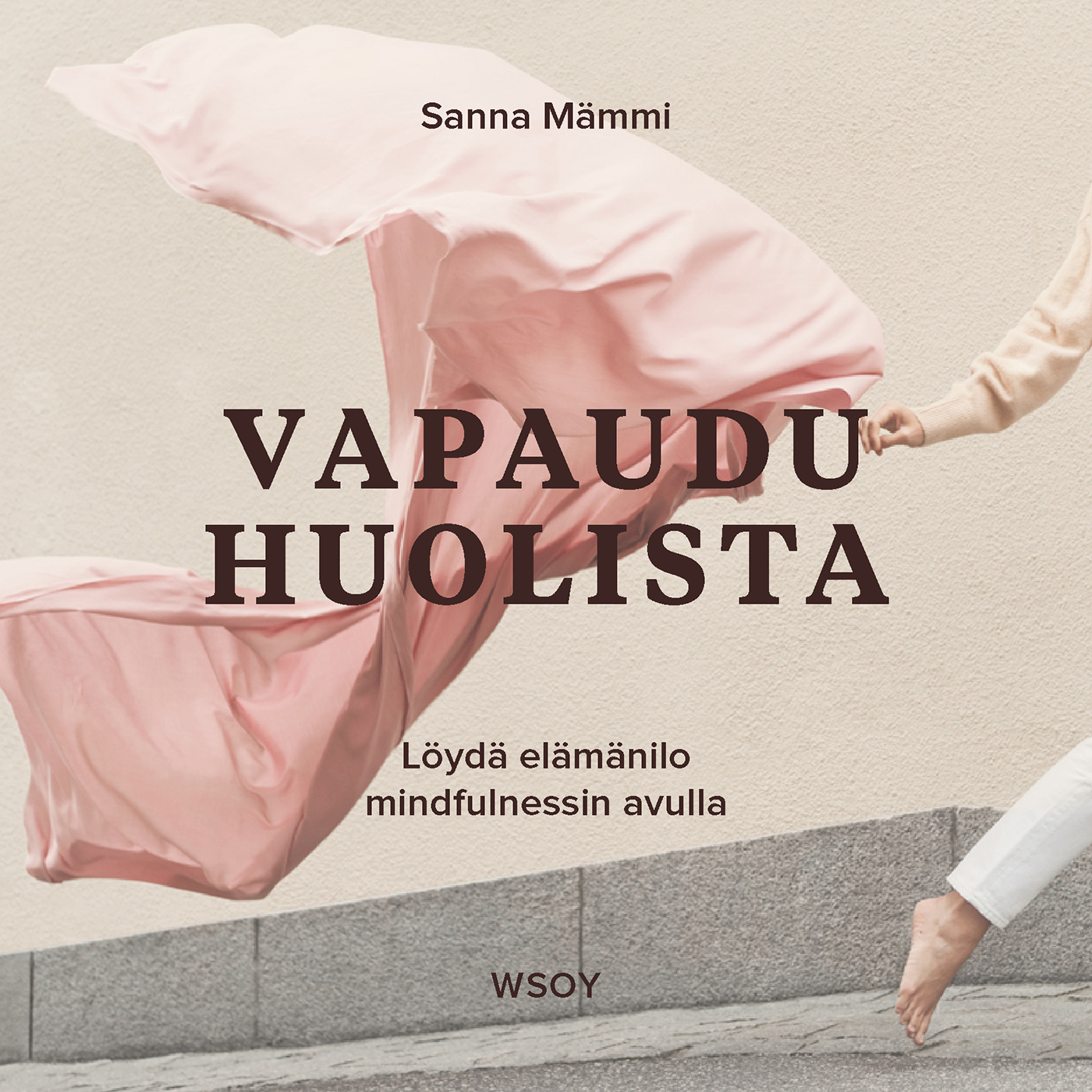 Mämmi, Sanna - Vapaudu huolista: Löydä elämänilo mindfulnessin avulla, audiobook