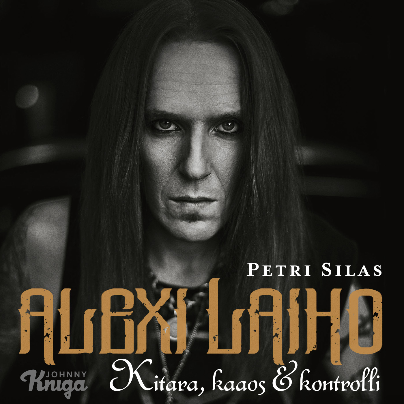 Silas, Petri - Alexi Laiho: Kitara, kaaos & kontrolli, audiobook